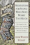 Meditations for People Who (May) Worry Too Much