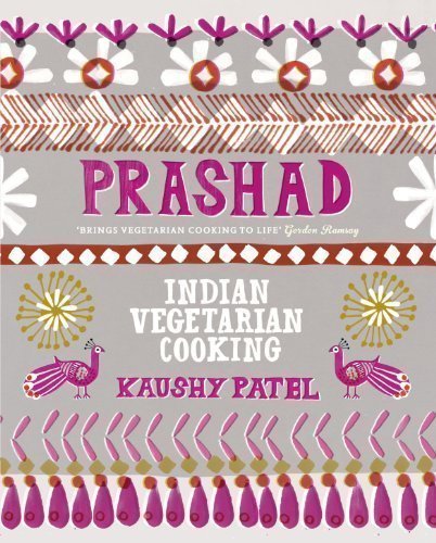 Prashad Cookbook: Indian Vegetarian Cooking by Patel, Kaushy (2012) Hardcover