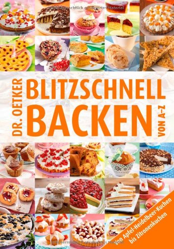 Dr. Oetker Verlag Blitzschnell backen von A-Z: Von Apfel-Heidelbeer-Kuchen bis Zwergenr&ouml;llchen
