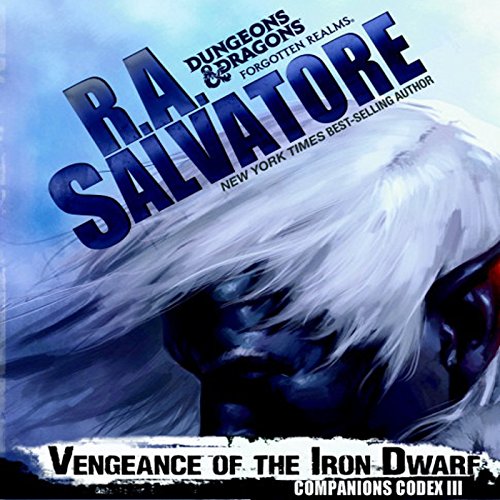 Vengeance of the Iron Dwarf: Legend of Drizzt: Companions Codex, Book 3 Vengeance of the Iron Dwarf: Legend of Drizzt: Companions Codex, Book 3