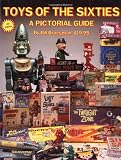 Toys of the Sixties: A Pictorial Price Guide