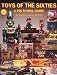 Toys of the Sixties: A Pictorial Price Guide