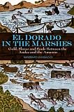 El Dorado in the marshes : gold, slaves and souls between the Andes and the Amazon