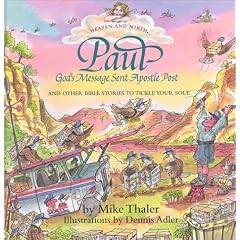 Paul: God's Message Sent Apostle Post: And Other Bible Stories to Tickle Your Soul (Heaven and Mirth)