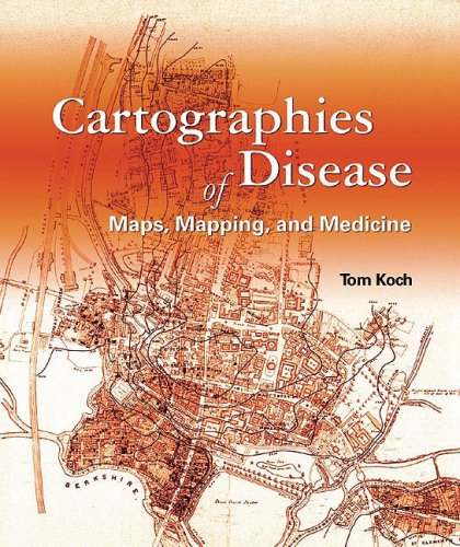 Cartographies of Disease: Maps, Mapping, and Medicine