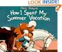 How I Spent My Summer Vacation: (Parents' Choice Award Book for Illustration)
