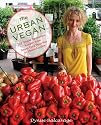 The Urban Vegan: 250 Simple, Sumptuous Recipes from Street Cart Favorites to Haute Cuisine