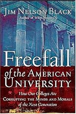 Freefall of the American University: How Our Colleges Are Corrupting the Minds and Morals of the Next Generation