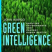 Green Intelligence: Creating Environments That Protect Human Health | [John Wargo]