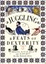 Juggling & Feats of Dexterity: Amazing Acts of Skill and Subtlety for the Domestic Arena (The Pocket Entertainers)