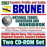 2007 Country Profile and Guide to Brunei - National Travel Guidebook and Handbook - Economic Reports, USAID, APEC, ASEAN, Sultan of Brunei (Two CD-ROM Set)
