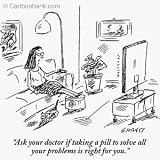 'Ask your doctor if taking a pill to solve all your problems is right for you' Cartoon print by David Sipress, Published in The New Yorker on 5/7/2007