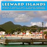 Leeward Islands: Anguilla, St. Martin, St. Barts, St. Eustatius, Guadeloupe, St. Kitts and Nevis, Antigua and Barbuda, and Montserrat (Caribbean Today)
