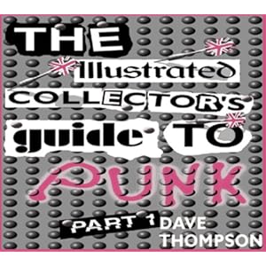 【クリックで詳細表示】Illustrated Collectors Guide to Punk： Band by Band Document of the Punk Era [ペーパーバック]