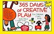 365 Creative Days of Play: For Children 2 Years and Up