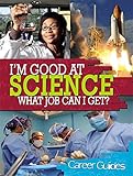 I'm good at science, what job can I get?