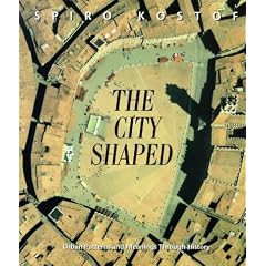 The City Shaped: Urban Patterns and Meanings Through History