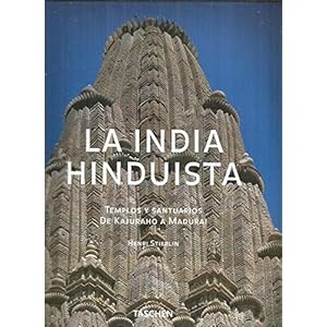 La India Hinduista: Templos Y Santuarios De Kajuraho A Madurai (Spanish Edition)