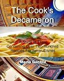 The Cook's Decameron: A Study in Taste: Containing Over Two Hundred Recipes For Italian Dishes--(annotated)