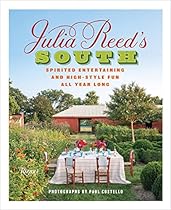 Julia Reed's South: Spirited Entertaining and High-Style Fun All Year Long Julia Reed's South: Spirited Entertaining and High-Style Fun All Year Long
