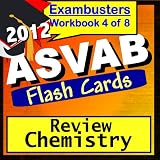 ASVAB Study Guide 2012 Chemistry Review--ASVAB Science Flashcards--ASVAB Prep Workbook 4 of 8 (Exambusters ASVAB Prep-Study Guide) ~ ASVAB Ace Academics