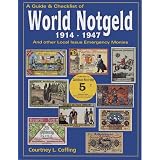 World Notgeld, 1914-1947: A Guide & Checklist and Other Local Issue Emergency Money