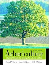 Arboriculture: Integrated Management of Landscape Trees, Shrubs, and Vines (4th Edition)
