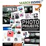 Photo Projects : Plan and Publish Your Photography in Print and on the Internet