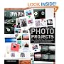 Photo Projects: Plan & Publish Your Photography - In Print and on the Internet