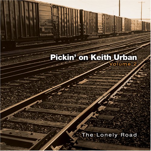 CD-Charts  Search : Pickin' on Keith Urban, Vol. 2: The Lonely Road