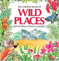 Wild Places: Mountains, Jungles and Deserts (Explainers)