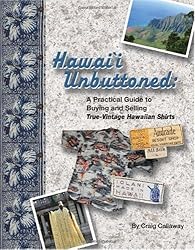 Hawai`i Unbuttoned: A Practical Guide to Buying and Selling True-Vintage Hawaiian Shirts