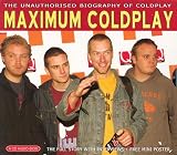 Maximum Coldplay: The Unauthorised Biography of Coldplay