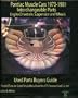Pontiac Muscle Cars 1973-1981 Interchange Parts Engine Drivetrain, Suspension and Wheels Used Parts Buyers Guide (Salvage Yard Buyers Guide)