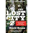 The Lost City of Z: A Tale of Deadly Obsession in the Amazon (Vintage Departures)
