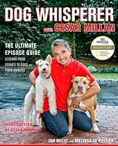 Dog Whisperer with Cesar Millan: The Ultimate Episode Guide