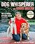 The Dog Whisperer with Cesar Millan: The Ultimate Episode Guide