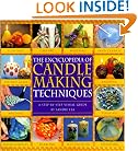The Encyclopedia of Candlemaking Techniques: A Step-by-Step Visual Guide
