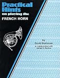 Practical Hints on Playing the French Horn Practical Hints on Playing the French Horn