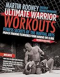 Ultimate Warrior Workouts (Training for Warriors): Fitness Secrets of the Martial Arts