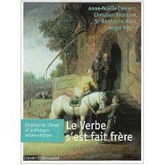 Le Verbe s'est fait fr�re : Christian de Cherg� et le dialogue islamo-chr�tien