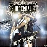 Infernal - I Won t Be Crying / Self Control