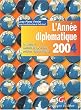 L'ann�e diplomatique 2004 : La synth�se annuelle des probl�mes politiques internationnaux