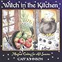 Witch in the Kitchen: Magical Cooking for All Seasons
