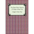 The Best Short Stories of Edgar Allan Poe (the Fall of the House of Usher, the Tell-tale Heart and Other Tales)