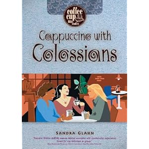 Cappuccino With Colossians (Coffee Cup Bible Series)