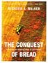 The Conquest of Bread: 150 Years of Agribusiness in California