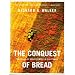 The Conquest of Bread: 150 Years of Agribusiness in California
