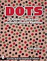 Dots: A Pictorial Essay on Pointed, Printed Patterns (Schiffer Book for Collectors and Designers.)