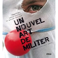 Un nouvel art de militer : Happenings, luttes festives et actions directes